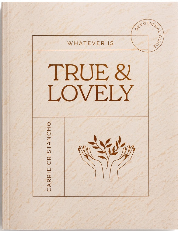 Whatever Is True & Lovely