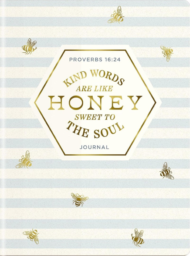 Kind Words Are Like Honey Sweet To The Soul Journal