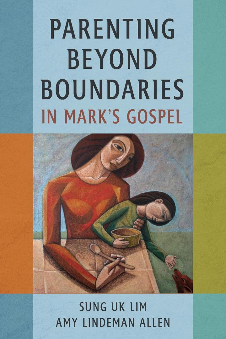 Parenting Beyond Boundaries in Mark’s Gospel