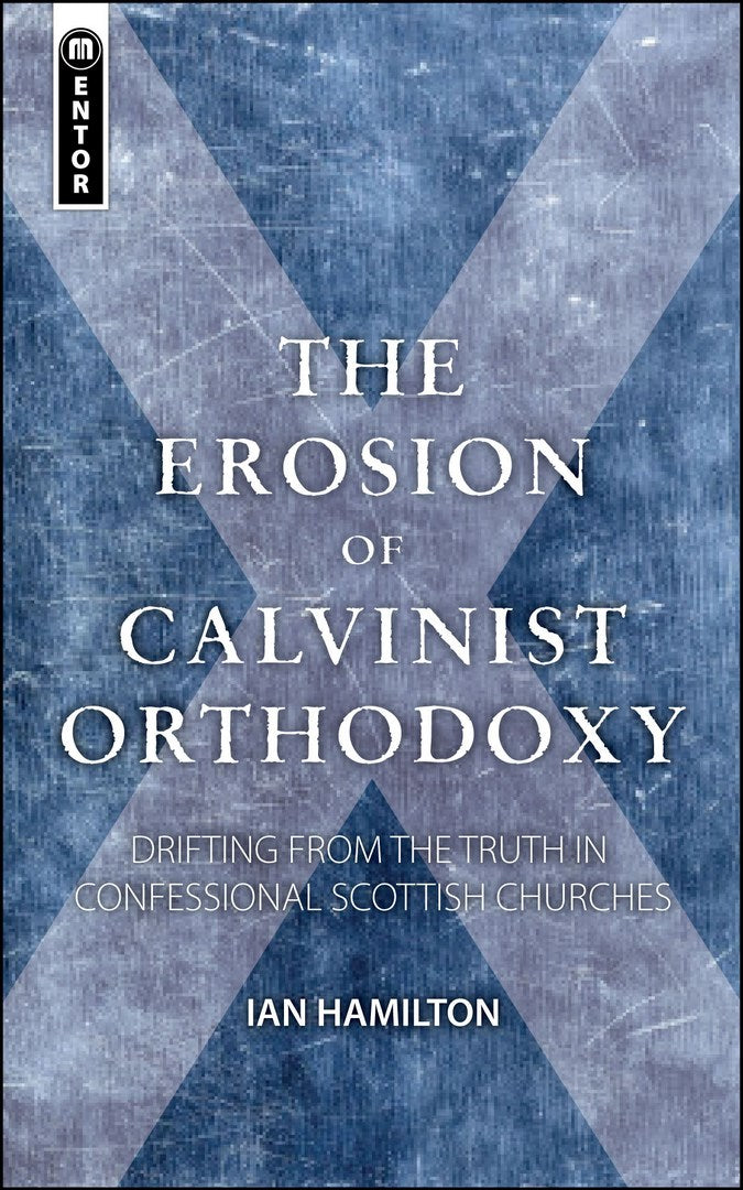 The Erosion Of Calvinist Orthodoxy - Re-vived