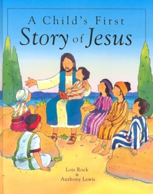 A Child's First Story Of Jesus