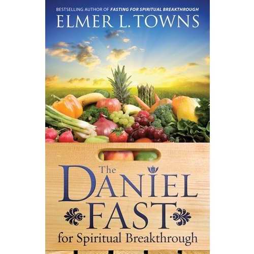 The Daniel Fast For Spiritual Breakthrough