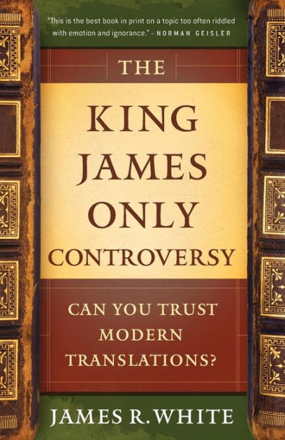The King James Only Controversy - Re-vived