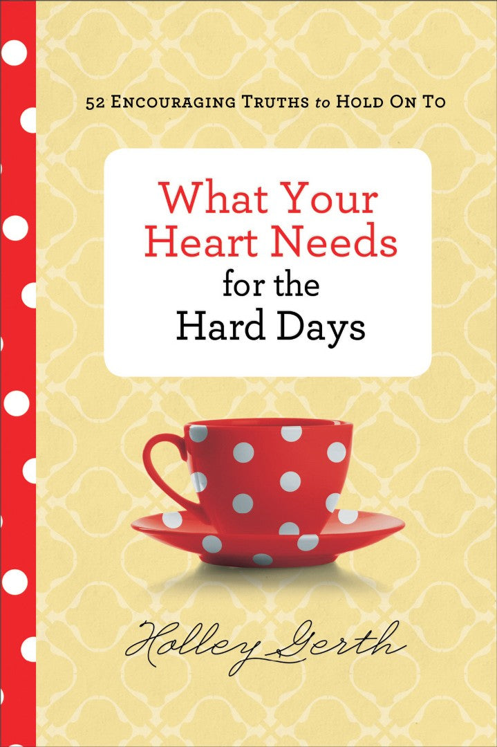 What Your Heart Needs For The Hard Days
