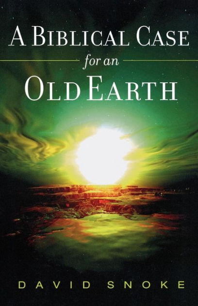 A Biblical Case For An Old Earth