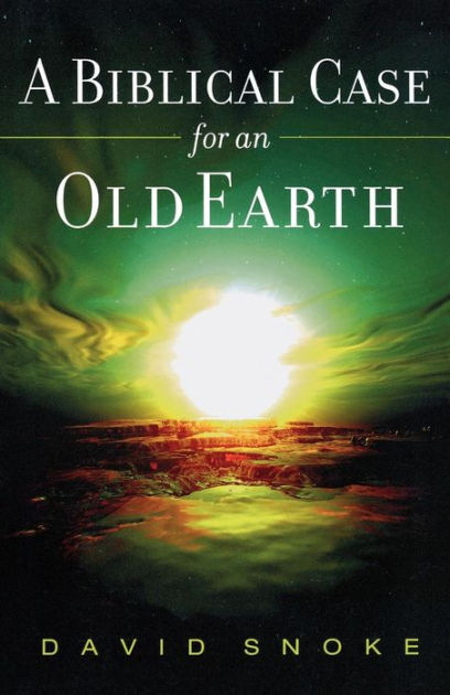 A Biblical Case For An Old Earth