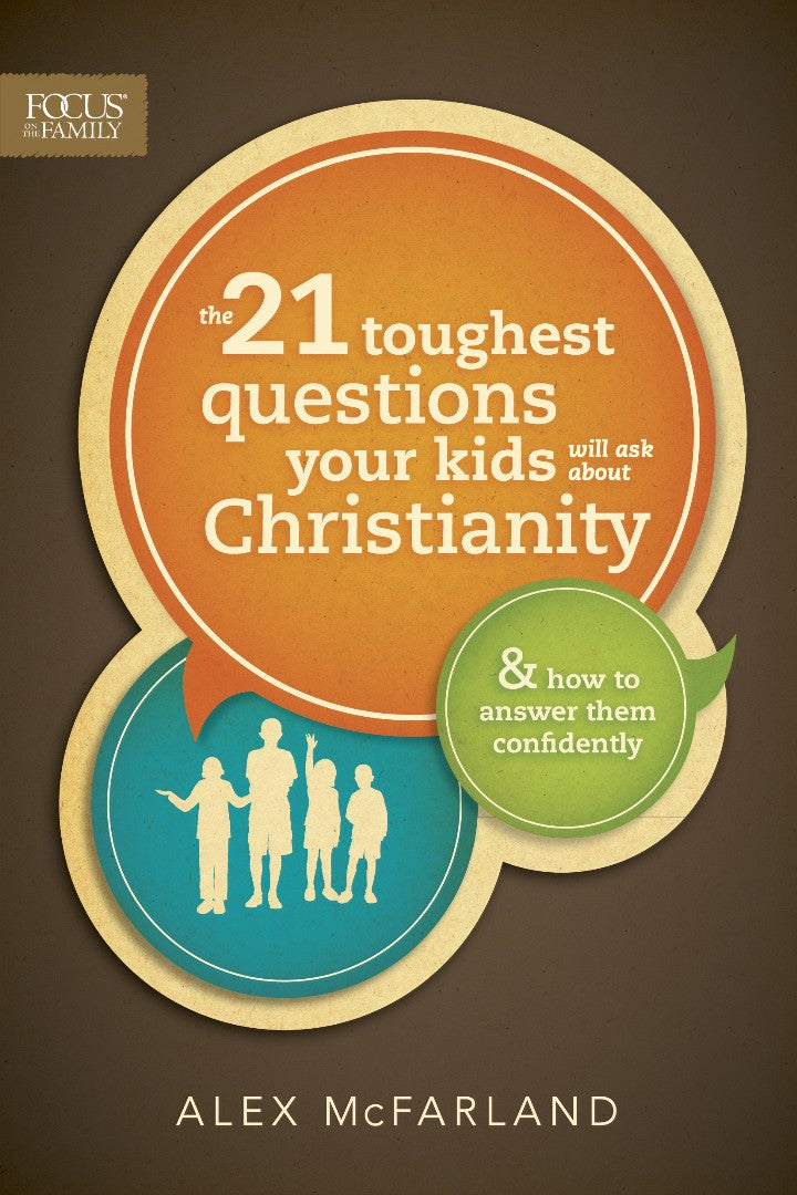 The 21 Toughest Questions Your Kids Will Ask About Christian
