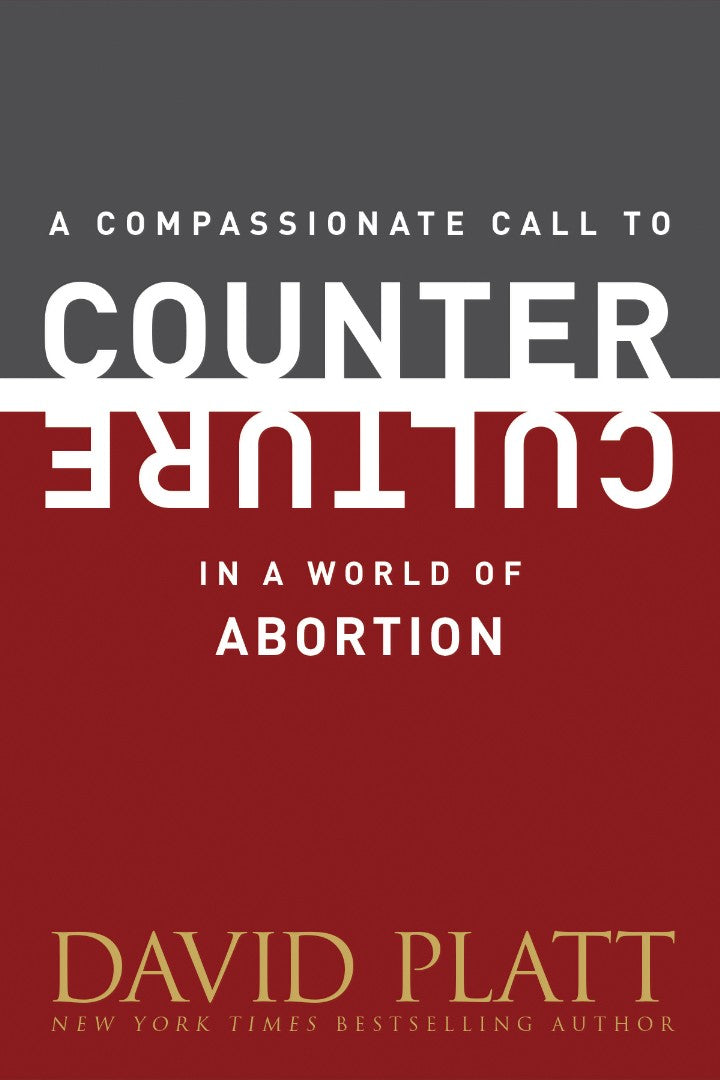 Compassionate Call To Counter Culture In A World Of Abortion