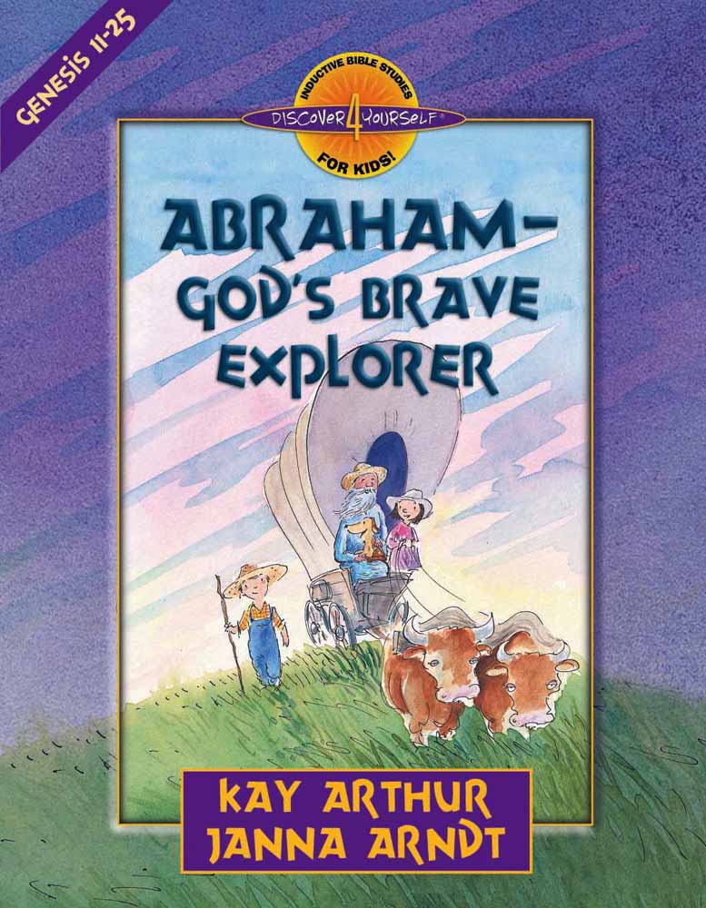 Abraham--God's Brave Explorer - Re-vived