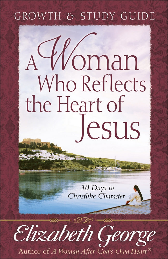 A Woman Who Reflects The Heart Of Jesus Growth And Study Gui