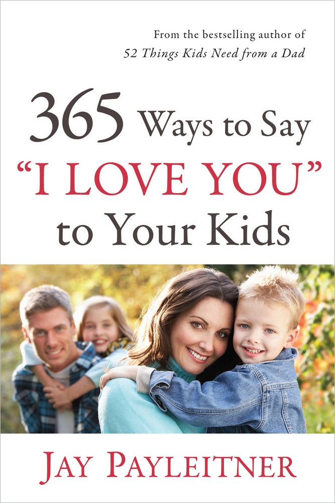 365 Ways To Say ""I Love You"" To Your Kids - Re-vived
