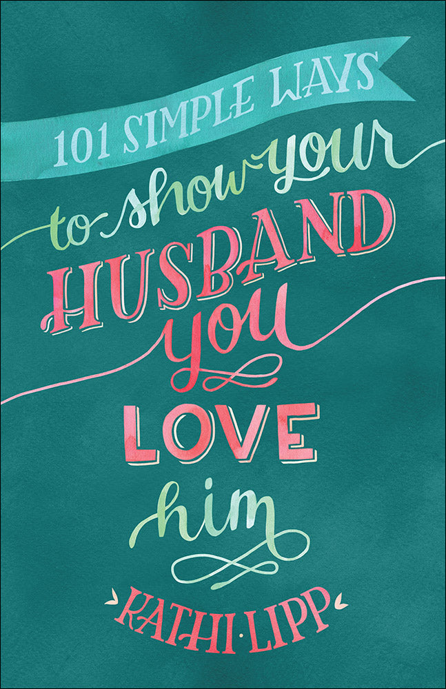 101 Simple Ways To Show Your Husband You Love Him - Re-vived
