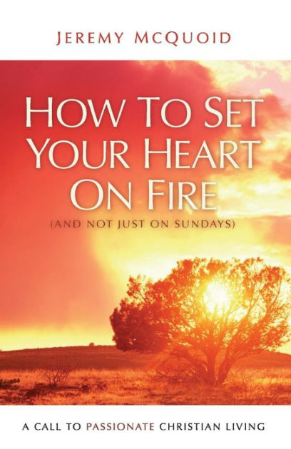 How to Set Your Heart on Fire - Re-vived