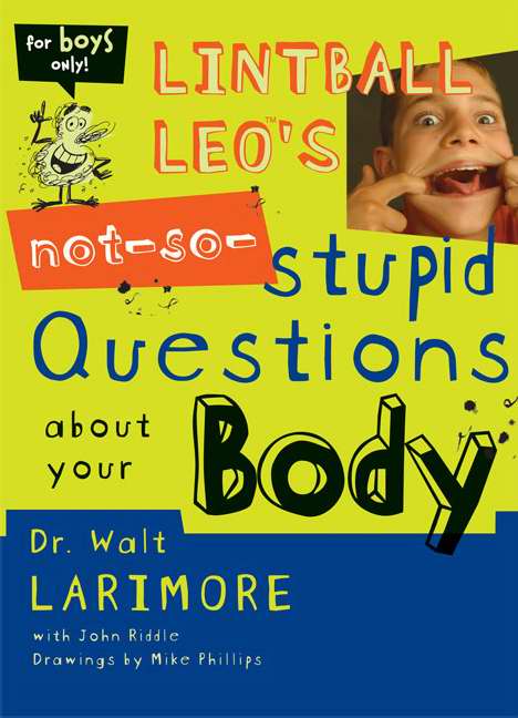 Lintball Leo's Not-So-Stupid Questions About Your Body - Re-vived
