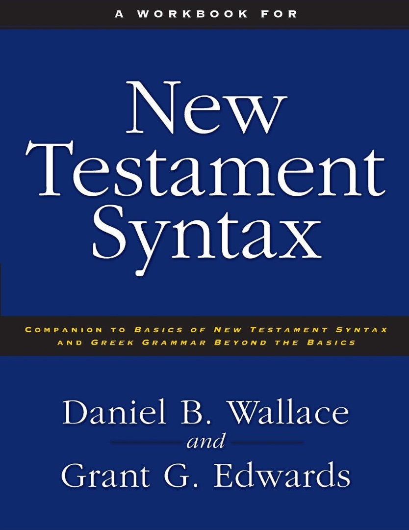 A Workbook For New Testament Syntax - Re-vived