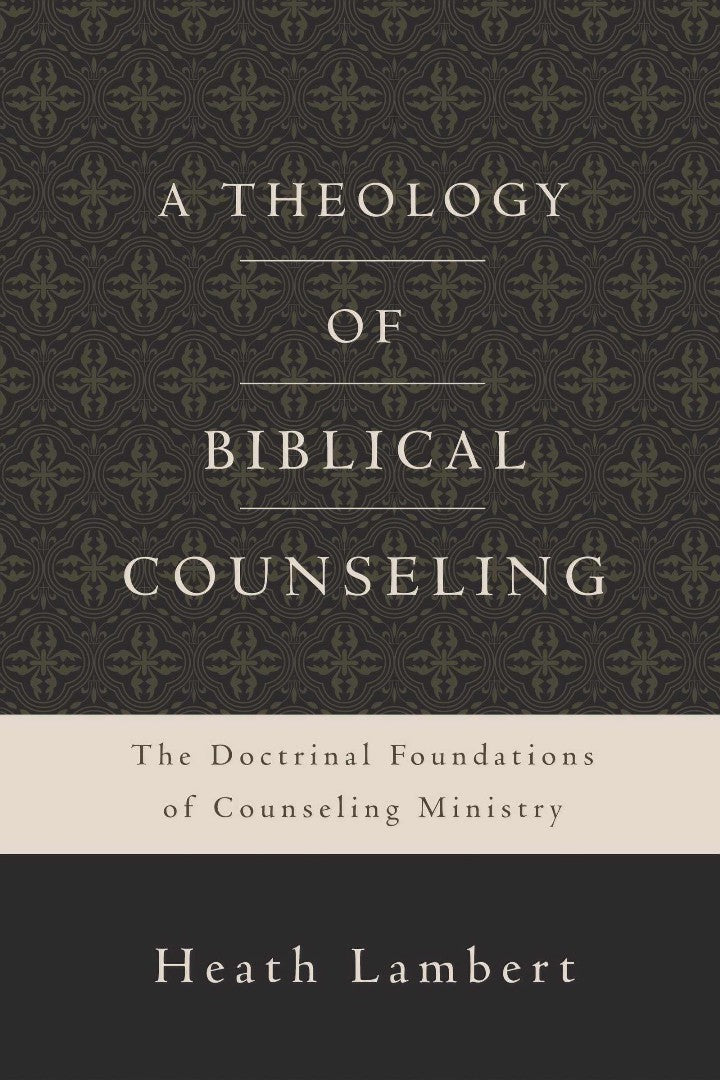 A Theology Of Biblical Counseling
