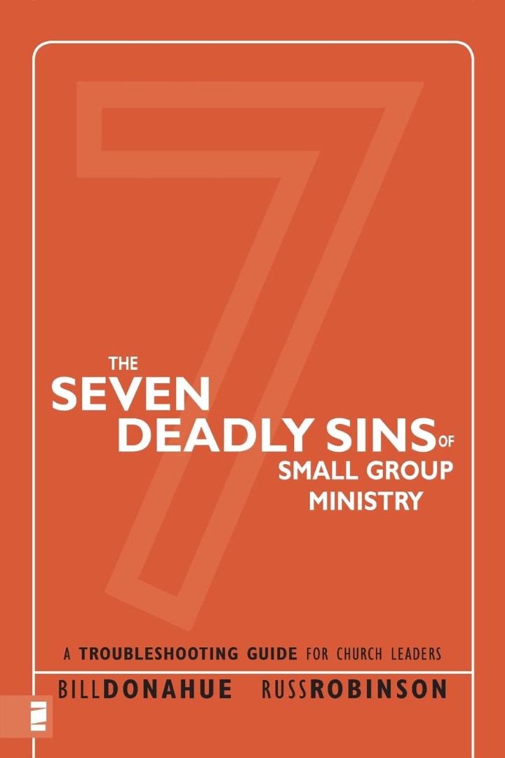 The Seven Deadly Sins Of Small Group Ministry