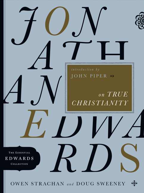Jonathan Edwards On True Christianity - Re-vived