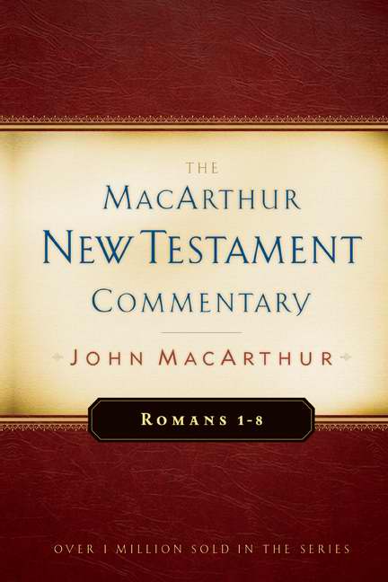 Romans 1-8 Macarthur New Testament Commentary
