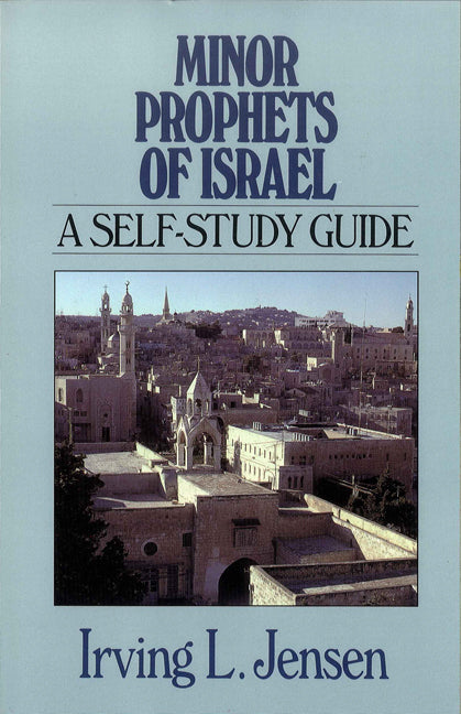 Minor Propets Of Israel- Jensen Bible Self Study Guide
