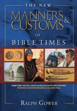 The New Manners & Customs Of Bible Times - Re-vived