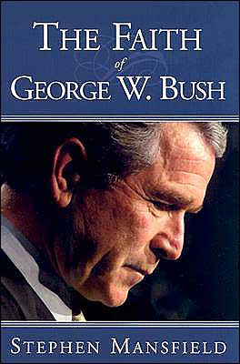 The Faith Of George W. Bush - Re-vived