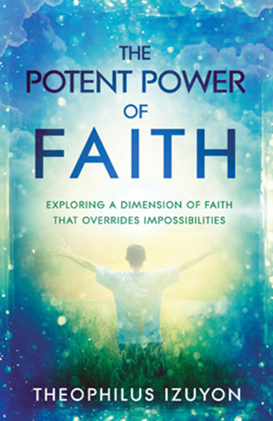 The Potent Power Of Faith - Re-vived