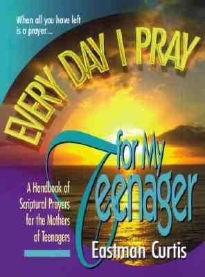 Everyday I Pray For My Teenager