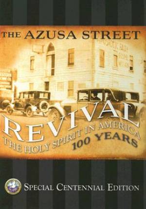 The Azusa Street Centennial - Re-vived