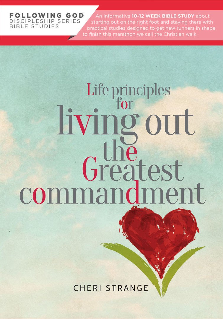 Life Principles For Living Out The Greatest Commandment