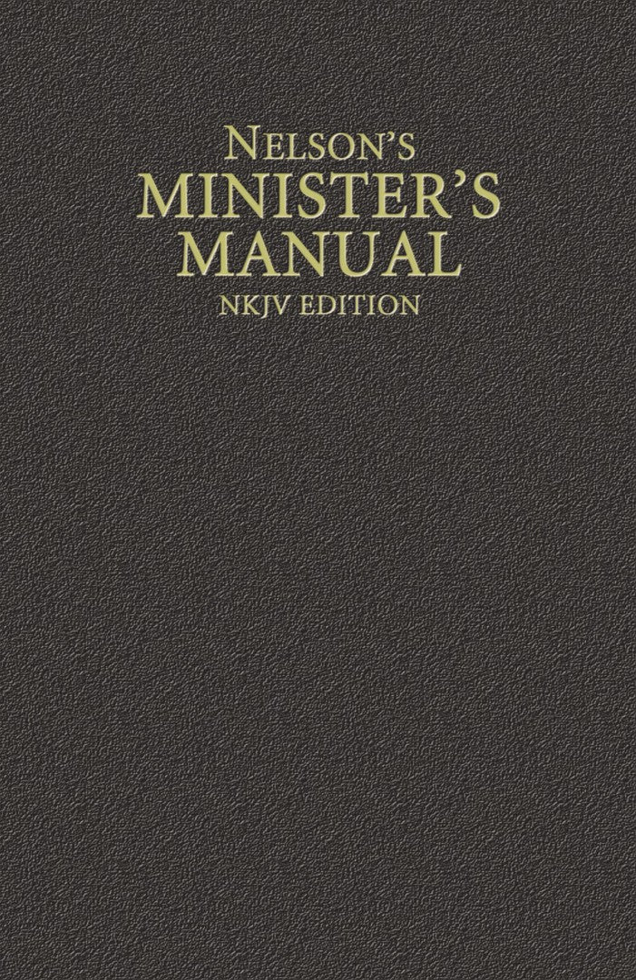 Nelson's Minister's Manual, NKJV Edition - Re-vived