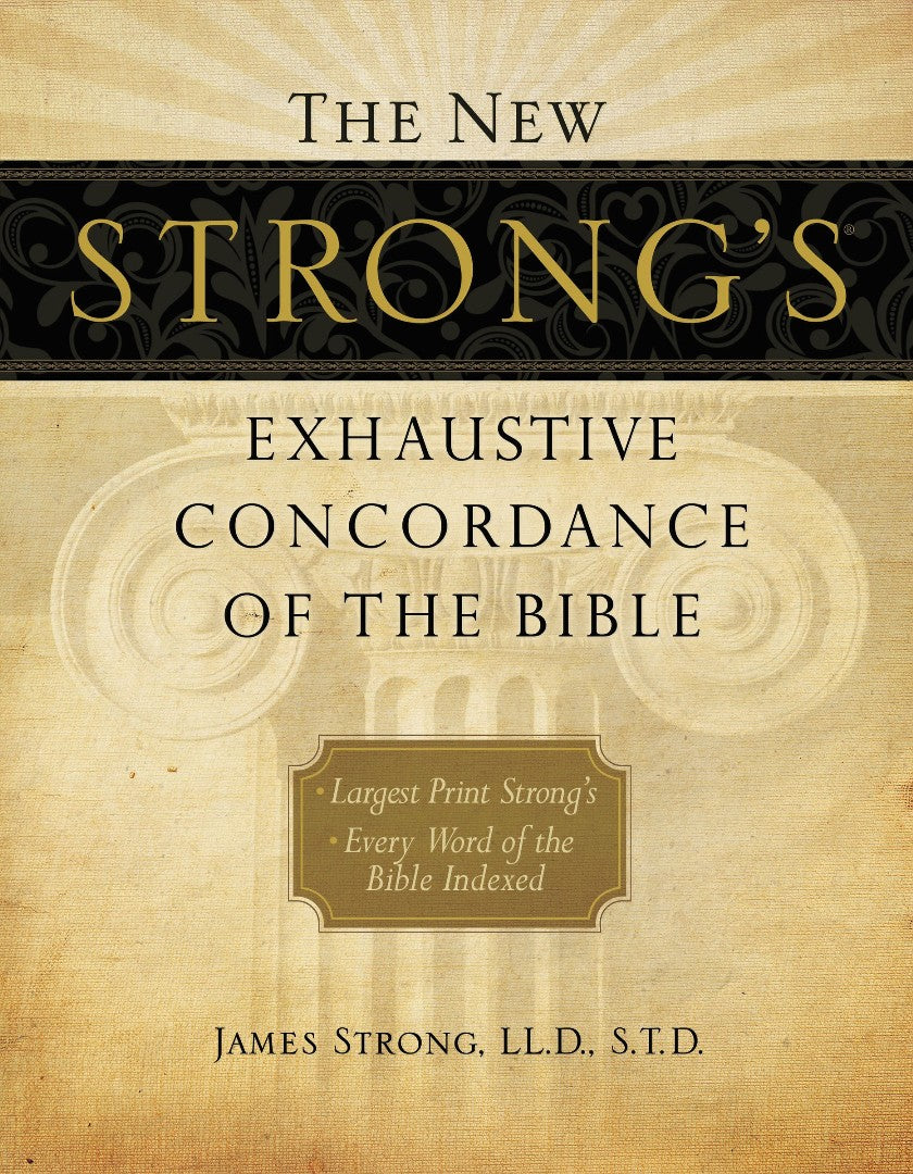 The New Strong's Exhaustive Concordance Of The Bible - Re-vived