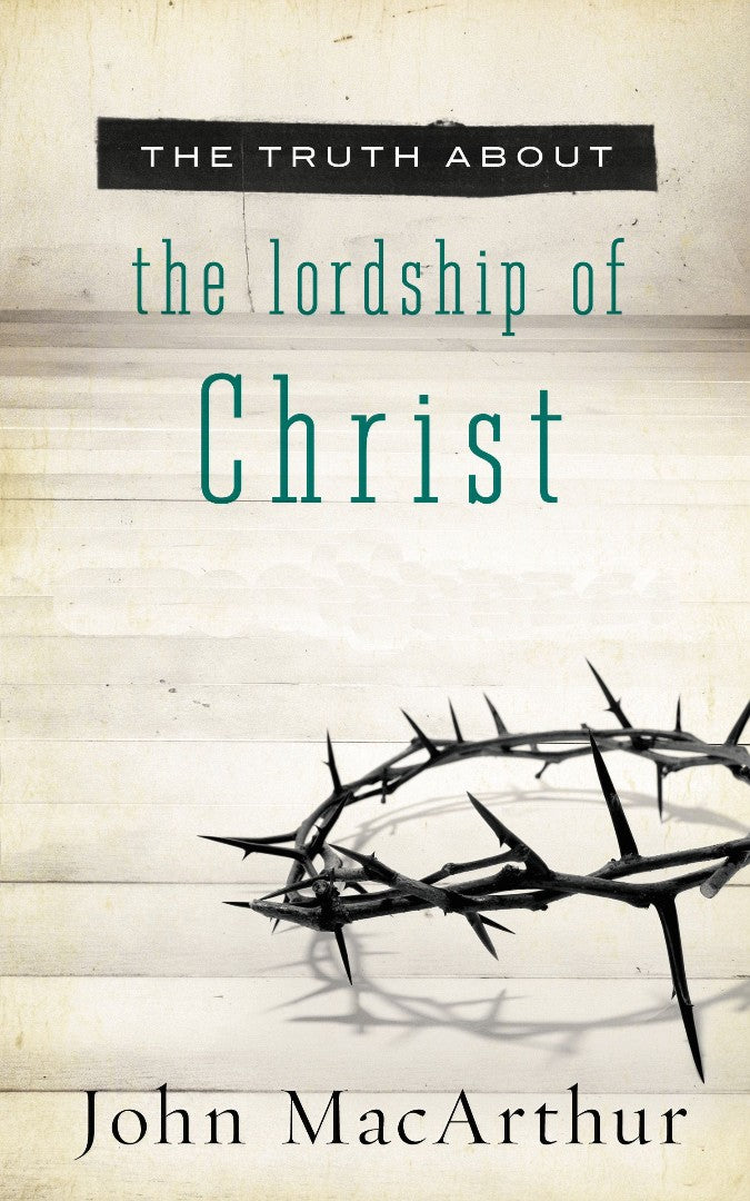 The Truth About The Lordship Of Christ - Re-vived
