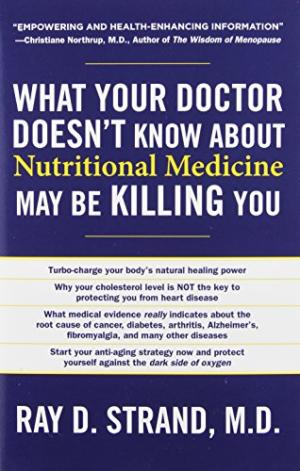 What Your Doctor Doesn't Know About Nutritional Medicine