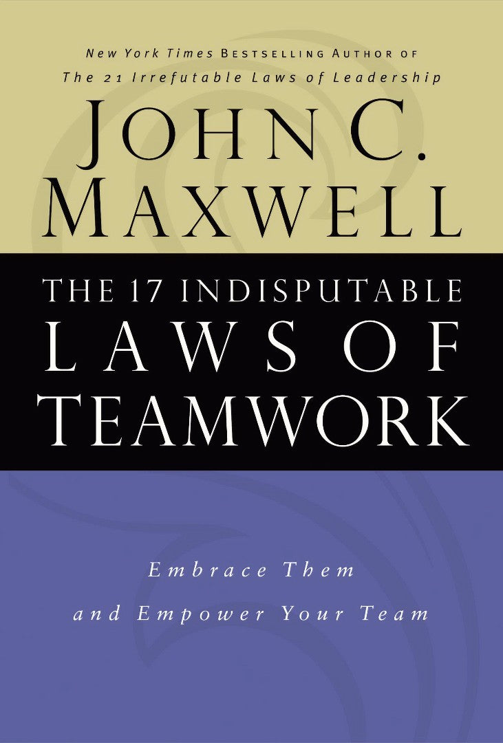 The 17 Indisputable Laws Of Teamwork