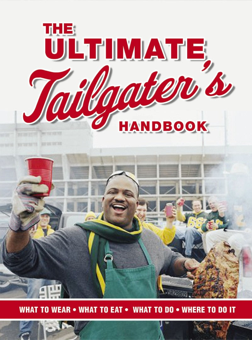The Ultimate Tailgater's Handbook - Re-vived