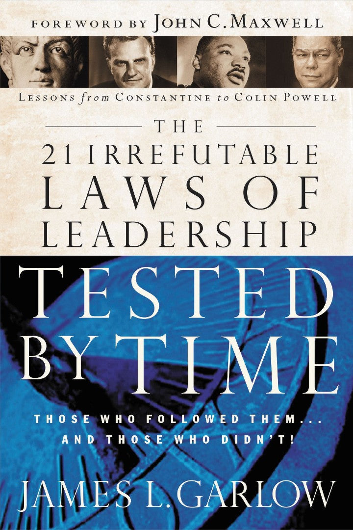 The 21 Irrefutable Laws Of Leadership Tested By Time