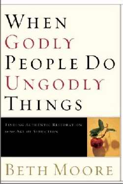 When Godly People Do Ungodly Things