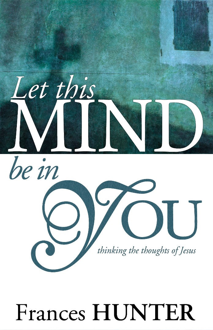 Let This Mind Be In You: Thinking Thoughts Of Jesus - Re-vived
