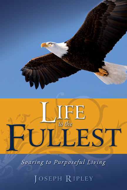 Life To The Fullest: Soaring To Purposeful Living - Re-vived