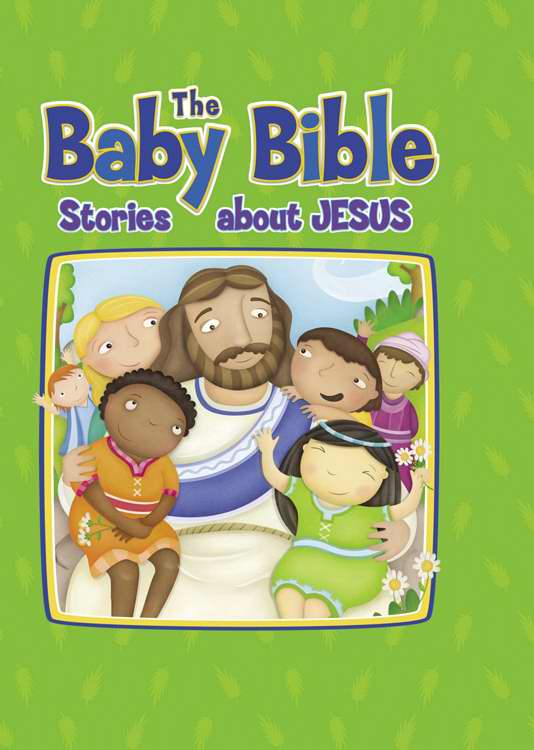 The Baby Bible Stories About Jesus