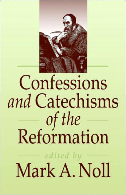 Confessions And Catechisms Of The Reformation