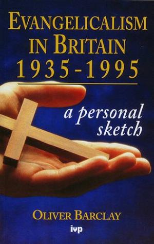 Evangelicalism In Britain 1935-1995