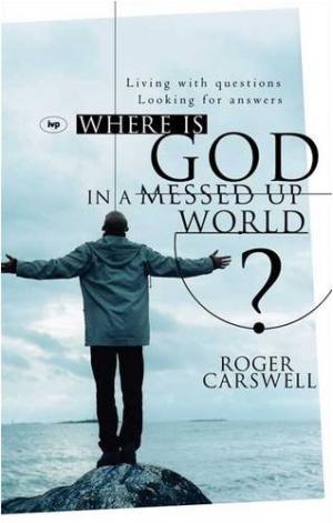 Where Is God In A Messed-Up World?