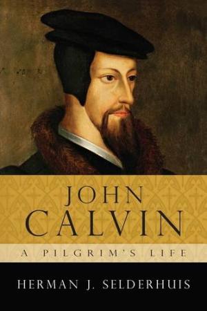 John Calvin, A Pilgrim's Life