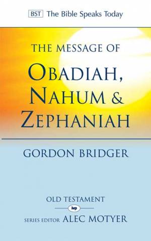 The BST Message of Obadiah, Nahum and Zephaniah - Re-vived