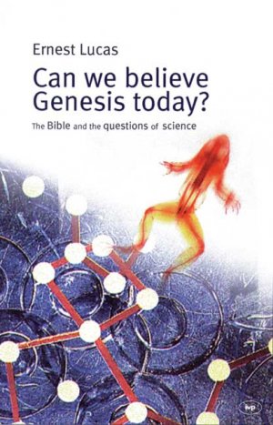 Can We Believe Genesis Today?