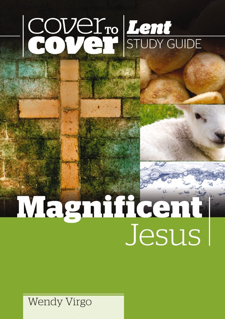Cover to Cover Lent: Magnificent Jesus