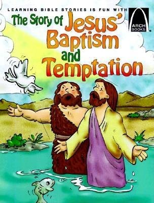 The Story of Jesus' Baptism and Temptation (Arch Books)