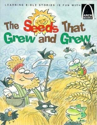 The Seeds That Grew and Grew (Arch Books)